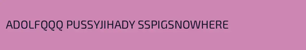 ADOLFQQQ PUSSYJIHADY SSPIGSNOWHERE
